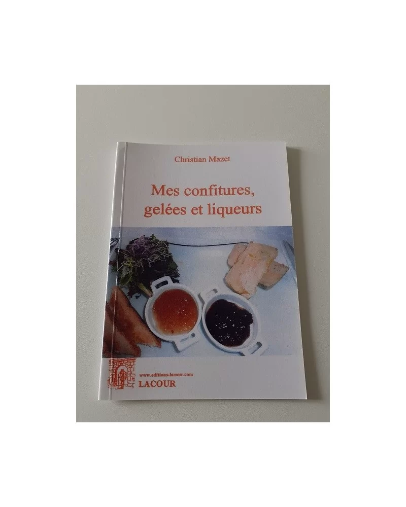 on achete francais - Mes Confitures, Gelées Et Liqueurs - Livre on achete francais - Mes Confitures, Gelées Et Liqueurs - Livre